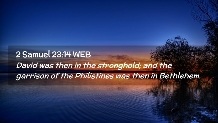 Picture 02 - 2 Samuel 23:14 WEB Desktop Wallpaper - David was then in the stronghold; and the - Desktop Bible Verse Wallpaper