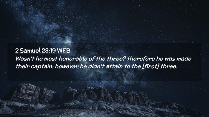 Picture 02 - 2 Samuel 23:19 WEB Desktop Wallpaper - Wasn't he most honorable of the three? therefore - Desktop Bible Verse Wallpaper