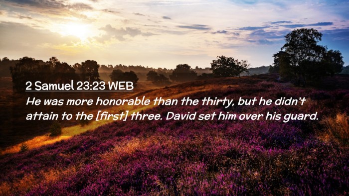 Picture 02 - 2 Samuel 23:23 WEB Desktop Wallpaper - He was more honorable than the thirty, but he - Desktop Bible Verse Wallpaper