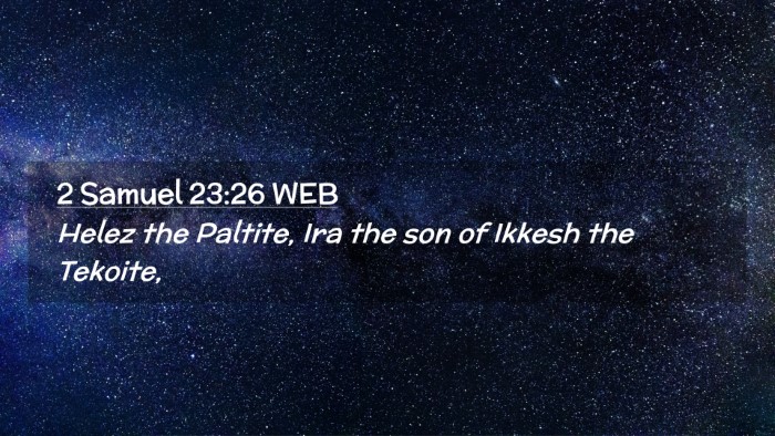Picture 02 - 2 Samuel 23:26 WEB Desktop Wallpaper - Helez the Paltite, Ira the son of Ikkesh the - Desktop Bible Verse Wallpaper