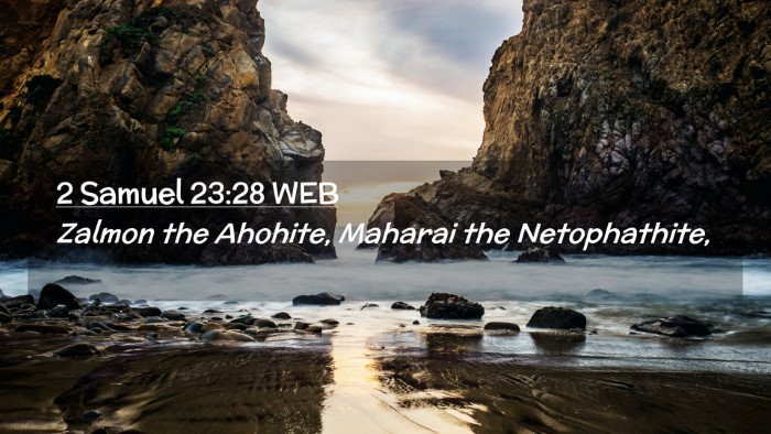 Picture 02 - 2 Samuel 23:28 WEB Desktop Wallpaper - Zalmon the Ahohite, Maharai the - Desktop Bible Verse Wallpaper