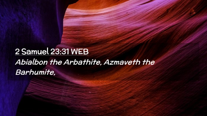 Picture 02 - 2 Samuel 23:31 WEB Desktop Wallpaper - Abialbon the Arbathite, Azmaveth the - Desktop Bible Verse Wallpaper