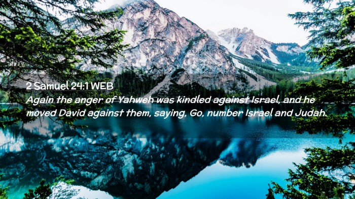 Picture 02 - 2 Samuel 24:1 WEB Desktop Wallpaper - Again the anger of Yahweh was kindled against - Desktop Bible Verse Wallpaper