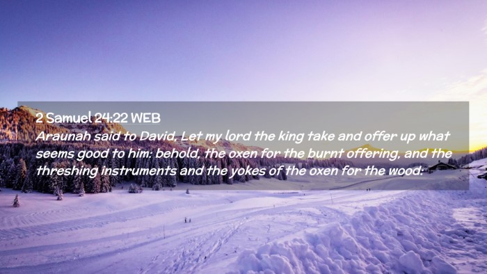Picture 02 - 2 Samuel 24:22 WEB Desktop Wallpaper - Araunah said to David, Let my lord the king take - Desktop Bible Verse Wallpaper