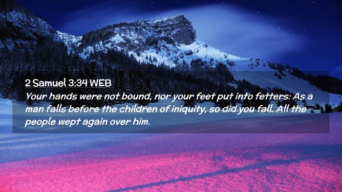 Picture 02 - 2 Samuel 3:34 WEB Desktop Wallpaper - Your hands were not bound, nor your feet put into - Desktop Bible Verse Wallpaper