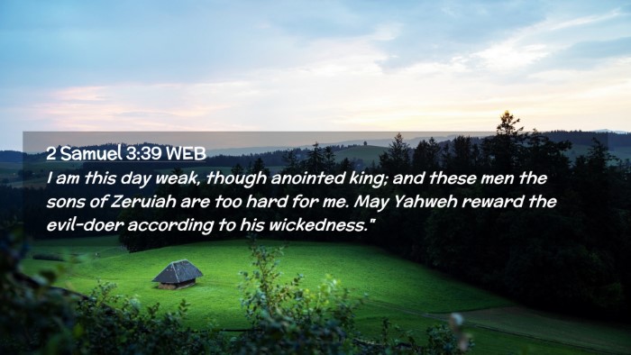 Picture 02 - 2 Samuel 3:39 WEB Desktop Wallpaper - I am this day weak, though anointed king; and - Desktop Bible Verse Wallpaper