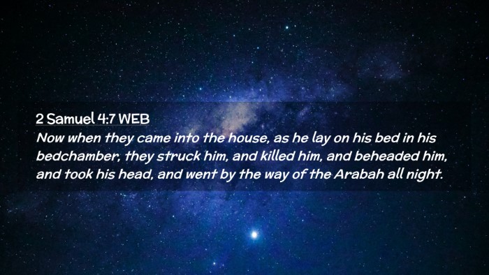 Picture 02 - 2 Samuel 4:7 WEB Desktop Wallpaper - Now when they came into the house, as he lay on - Desktop Bible Verse Wallpaper