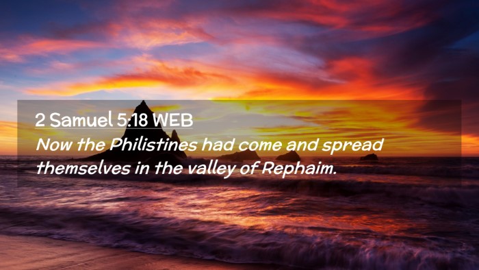 Picture 02 - 2 Samuel 5:18 WEB Desktop Wallpaper - Now the Philistines had come and spread - Desktop Bible Verse Wallpaper