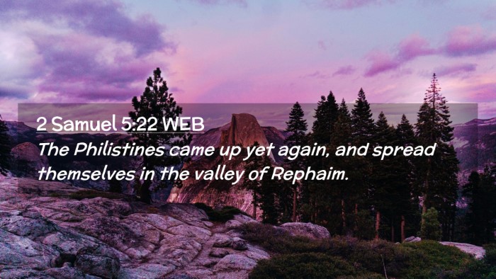 Picture 02 - 2 Samuel 5:22 WEB Desktop Wallpaper - The Philistines came up yet again, and spread - Desktop Bible Verse Wallpaper