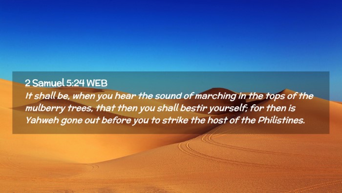 Picture 02 - 2 Samuel 5:24 WEB Desktop Wallpaper - It shall be, when you hear the sound of marching - Desktop Bible Verse Wallpaper