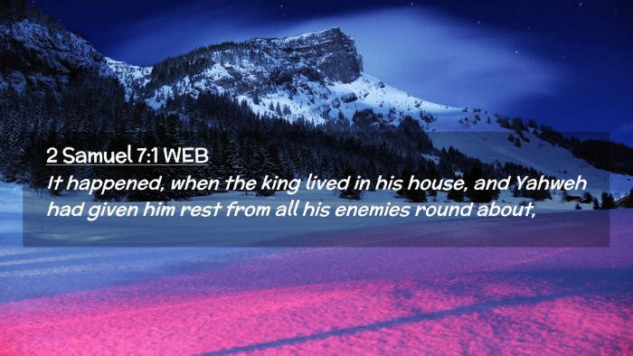 Picture 02 - 2 Samuel 7:1 WEB Desktop Wallpaper - It happened, when the king lived in his house, - Desktop Bible Verse Wallpaper