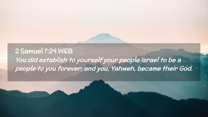Picture 02 - 2 Samuel 7:24 WEB Desktop Wallpaper - You did establish to yourself your people Israel - Desktop Bible Verse Wallpaper