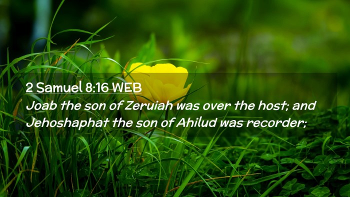 Picture 02 - 2 Samuel 8:16 WEB Desktop Wallpaper - Joab the son of Zeruiah was over the host; and - Desktop Bible Verse Wallpaper