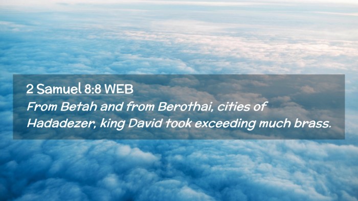 Picture 02 - 2 Samuel 8:8 WEB Desktop Wallpaper - From Betah and from Berothai, cities of - Desktop Bible Verse Wallpaper