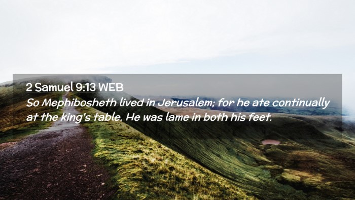 Picture 02 - 2 Samuel 9:13 WEB Desktop Wallpaper - So Mephibosheth lived in Jerusalem; for he ate - Desktop Bible Verse Wallpaper