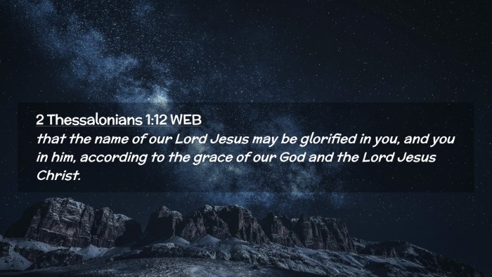 Picture 02 - 2 Thessalonians 1:12 WEB Desktop Wallpaper - that the name of our Lord Jesus may be glorified - Desktop Bible Verse Wallpaper