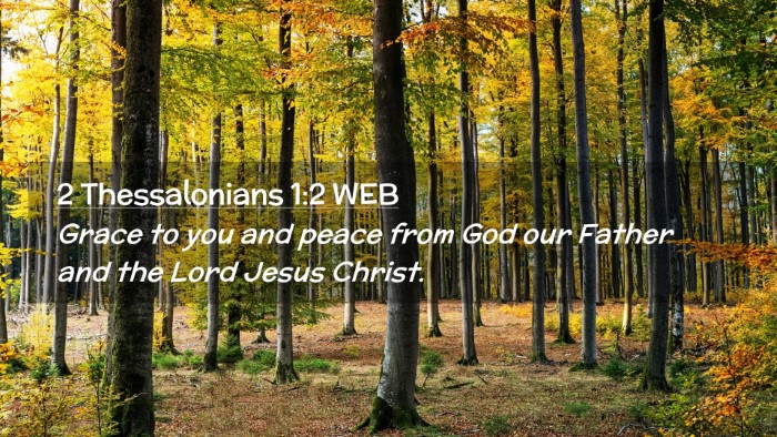 Picture 02 - 2 Thessalonians 1:2 WEB Desktop Wallpaper - Grace to you and peace from God our Father and - Desktop Bible Verse Wallpaper