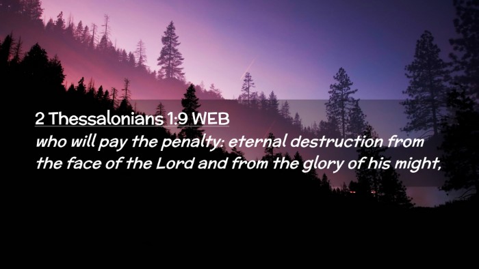 Picture 02 - 2 Thessalonians 1:9 WEB Desktop Wallpaper - who will pay the penalty: eternal destruction - Desktop Bible Verse Wallpaper