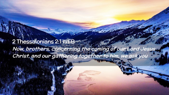 Picture 02 - 2 Thessalonians 2:1 WEB Desktop Wallpaper - Now, brothers, concerning the coming of our Lord - Desktop Bible Verse Wallpaper