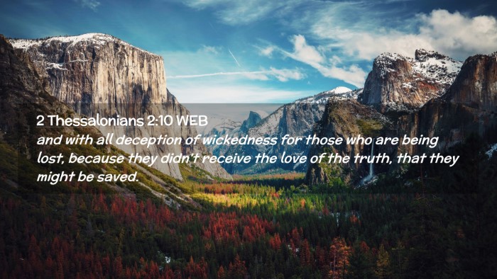 Picture 02 - 2 Thessalonians 2:10 WEB Desktop Wallpaper - and with all deception of wickedness for those - Desktop Bible Verse Wallpaper