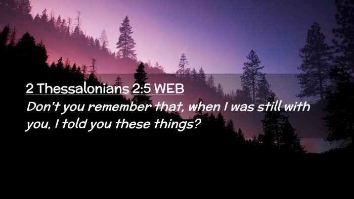 Picture 02 - 2 Thessalonians 2:5 WEB Desktop Wallpaper - Don't you remember that, when I was still with - Desktop Bible Verse Wallpaper