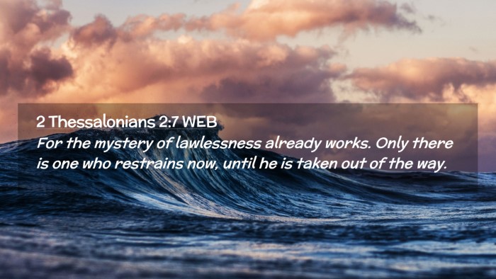 Picture 02 - 2 Thessalonians 2:7 WEB Desktop Wallpaper - For the mystery of lawlessness already works. - Desktop Bible Verse Wallpaper