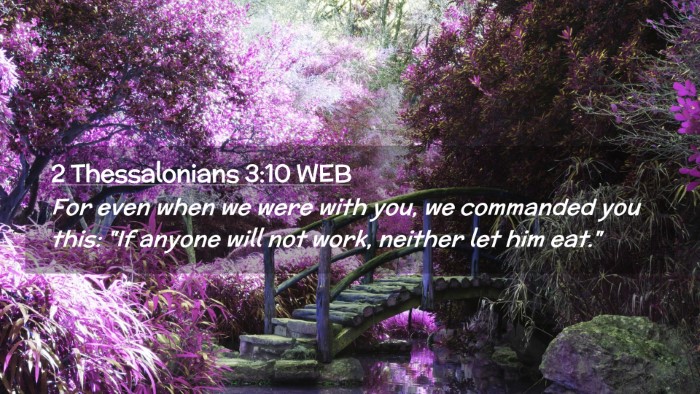 Picture 02 - 2 Thessalonians 3:10 WEB Desktop Wallpaper - For even when we were with you, we commanded you - Desktop Bible Verse Wallpaper