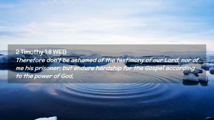 Picture 02 - 2 Timothy 1:8 WEB Desktop Wallpaper - Therefore don't be ashamed of the testimony of - Desktop Bible Verse Wallpaper
