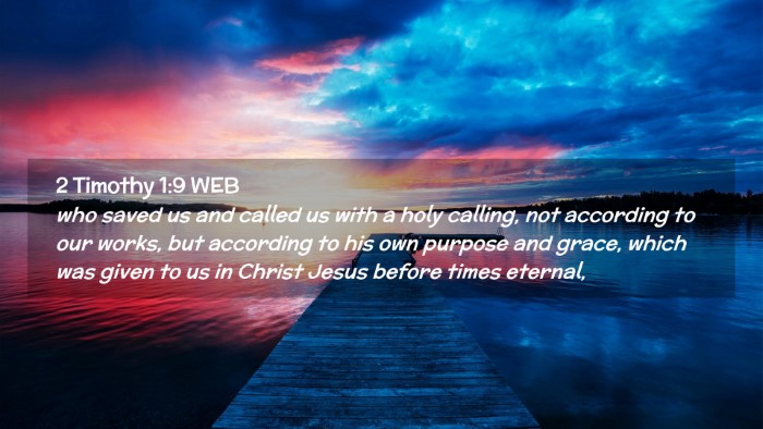 Picture 02 - 2 Timothy 1:9 WEB Desktop Wallpaper - who saved us and called us with a holy calling, - Desktop Bible Verse Wallpaper