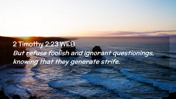 Picture 02 - 2 Timothy 2:23 WEB Desktop Wallpaper - But refuse foolish and ignorant questionings, - Desktop Bible Verse Wallpaper