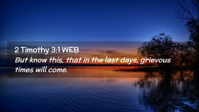 Picture 02 - 2 Timothy 3:1 WEB Desktop Wallpaper - But know this, that in the last days, grievous - Desktop Bible Verse Wallpaper