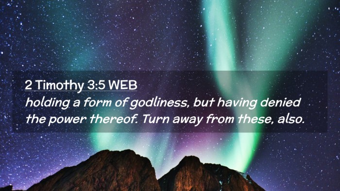 Picture 02 - 2 Timothy 3:5 WEB Desktop Wallpaper - holding a form of godliness, but having denied - Desktop Bible Verse Wallpaper