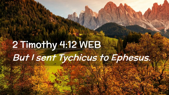 Picture 02 - 2 Timothy 4:12 WEB Desktop Wallpaper - But I sent Tychicus to - Desktop Bible Verse Wallpaper