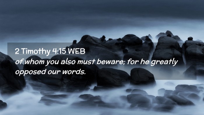 Picture 02 - 2 Timothy 4:15 WEB Desktop Wallpaper - of whom you also must beware; for he greatly - Desktop Bible Verse Wallpaper