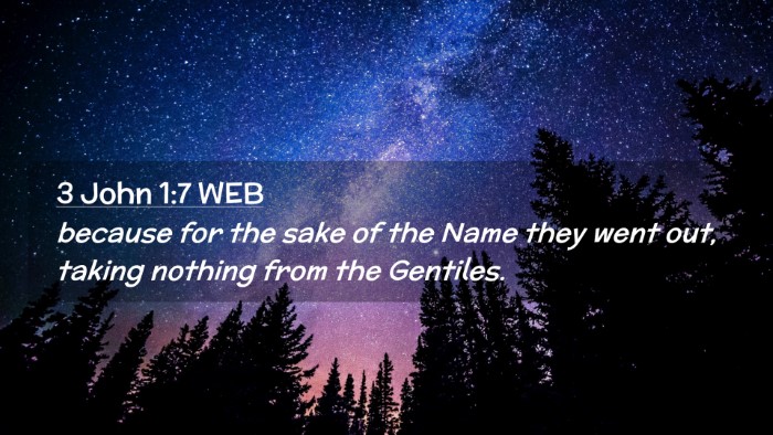 Picture 02 - 3 John 1:7 WEB Desktop Wallpaper - because for the sake of the Name they went out, - Desktop Bible Verse Wallpaper