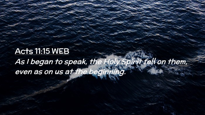 Picture 02 - Acts 11:15 WEB Desktop Wallpaper - As I began to speak, the Holy Spirit fell on - Desktop Bible Verse Wallpaper