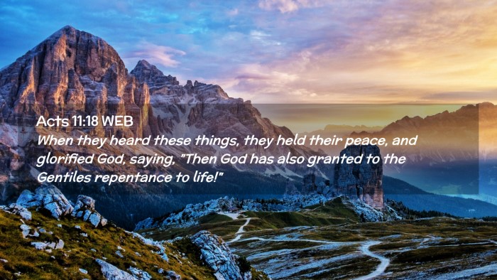Picture 02 - Acts 11:18 WEB Desktop Wallpaper - When they heard these things, they held their - Desktop Bible Verse Wallpaper