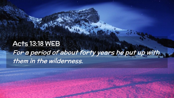 Picture 02 - Acts 13:18 WEB Desktop Wallpaper - For a period of about forty years he put up with - Desktop Bible Verse Wallpaper