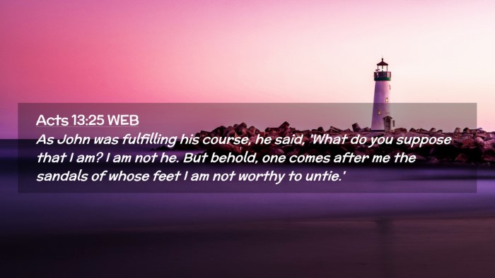 Picture 02 - Acts 13:25 WEB Desktop Wallpaper - As John was fulfilling his course, he said, 'What - Desktop Bible Verse Wallpaper