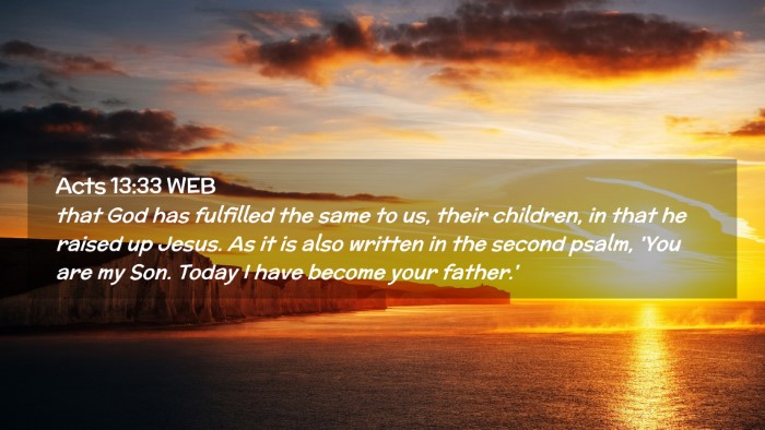 Picture 02 - Acts 13:33 WEB Desktop Wallpaper - that God has fulfilled the same to us, their - Desktop Bible Verse Wallpaper