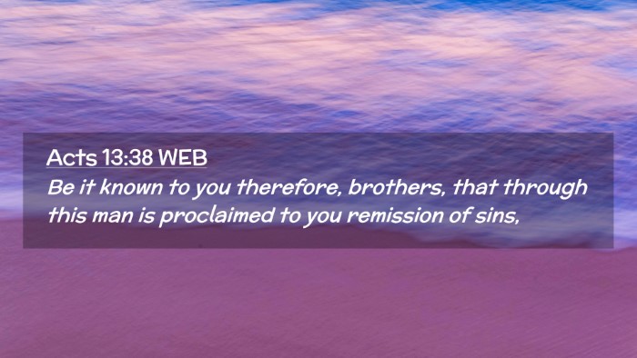 Picture 02 - Acts 13:38 WEB Desktop Wallpaper - Be it known to you therefore, brothers, that - Desktop Bible Verse Wallpaper