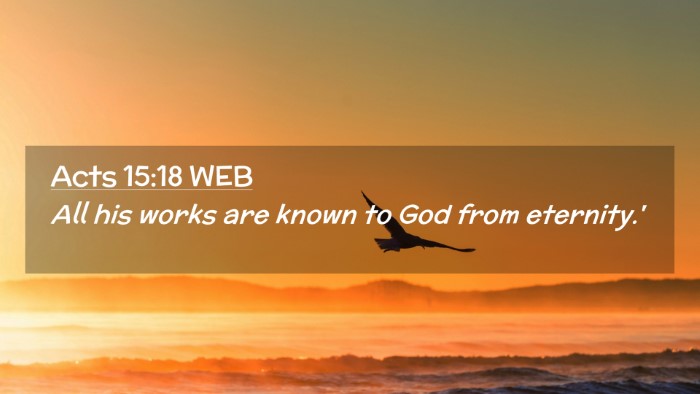 Picture 02 - Acts 15:18 WEB Desktop Wallpaper - All his works are known to God from - Desktop Bible Verse Wallpaper
