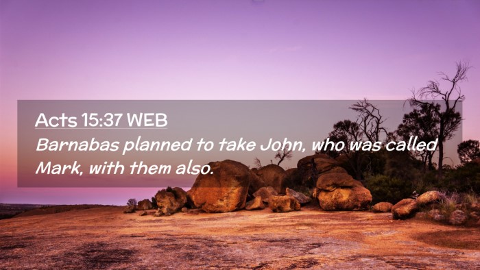 Picture 02 - Acts 15:37 WEB Desktop Wallpaper - Barnabas planned to take John, who was called - Desktop Bible Verse Wallpaper