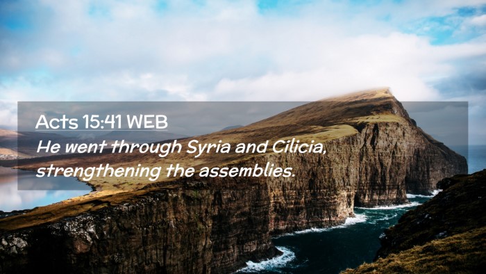 Picture 02 - Acts 15:41 WEB Desktop Wallpaper - He went through Syria and Cilicia, strengthening - Desktop Bible Verse Wallpaper