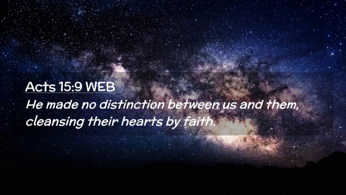 Picture 02 - Acts 15:9 WEB Desktop Wallpaper - He made no distinction between us and them, - Desktop Bible Verse Wallpaper