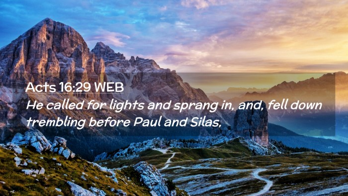 Picture 02 - Acts 16:29 WEB Desktop Wallpaper - He called for lights and sprang in, and, fell - Desktop Bible Verse Wallpaper