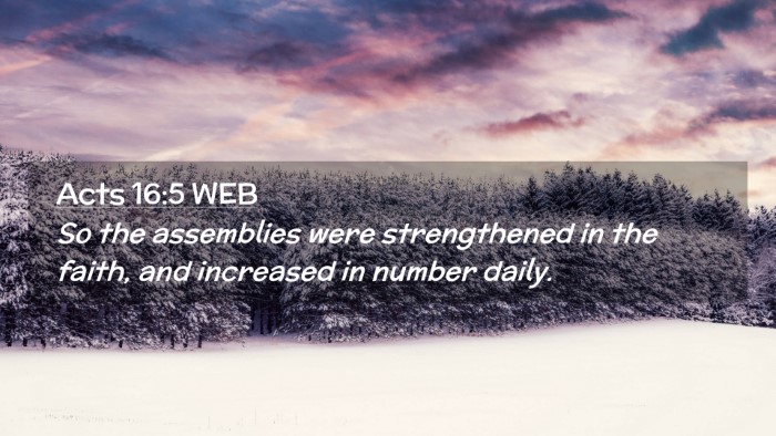 Picture 02 - Acts 16:5 WEB Desktop Wallpaper - So the assemblies were strengthened in the faith, - Desktop Bible Verse Wallpaper