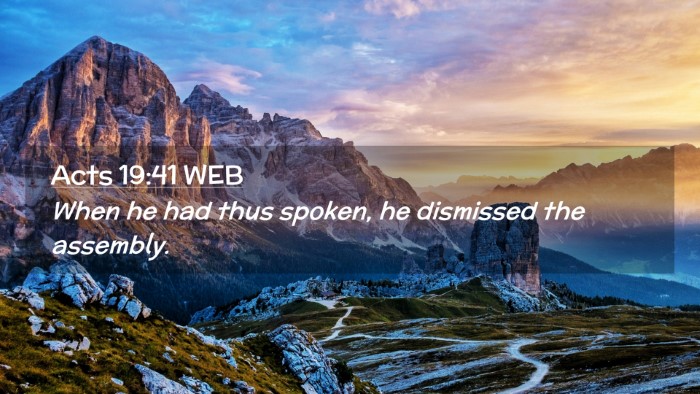 Picture 02 - Acts 19:41 WEB Desktop Wallpaper - When he had thus spoken, he dismissed the - Desktop Bible Verse Wallpaper