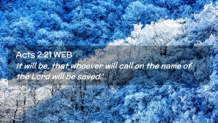 Picture 02 - Acts 2:21 WEB Desktop Wallpaper - It will be, that whoever will call on the name of - Desktop Bible Verse Wallpaper