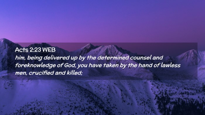 Picture 02 - Acts 2:23 WEB Desktop Wallpaper - him, being delivered up by the determined counsel - Desktop Bible Verse Wallpaper
